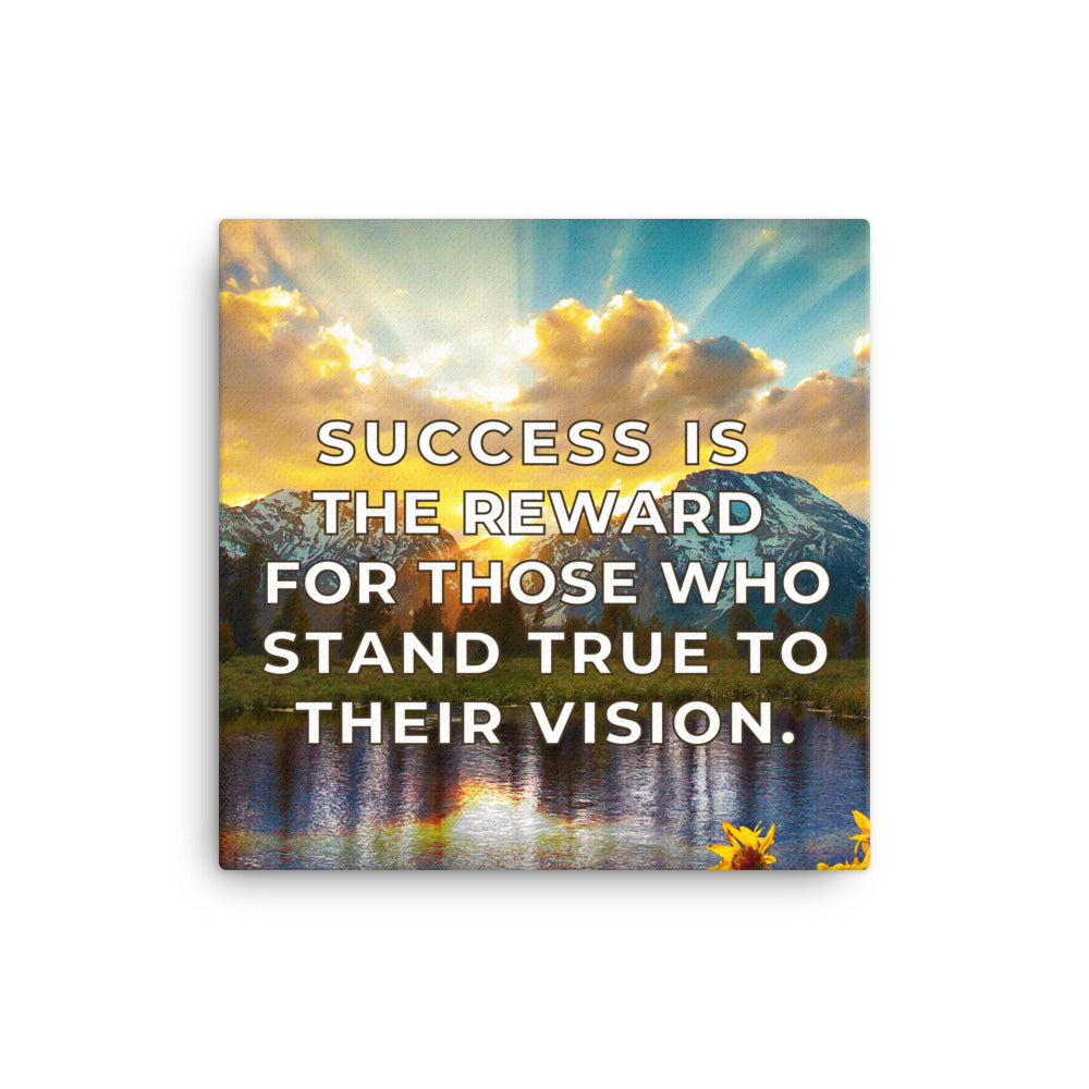 Success Is The Reward For Those Who Stand True To Their Vision | Inspirational Wall Art Canvas Print  Success Acceleration Tools