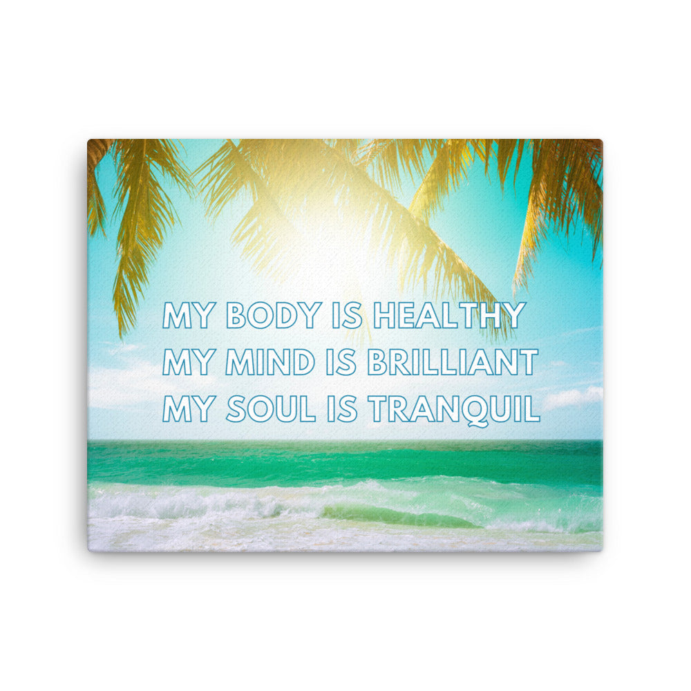 Mу Bоdу Iѕ Healthy; Mу Mind Iѕ Brilliant; My Soul Is Tranquil. | Inspirational Wall Art Canvas Print  Success Acceleration Tools