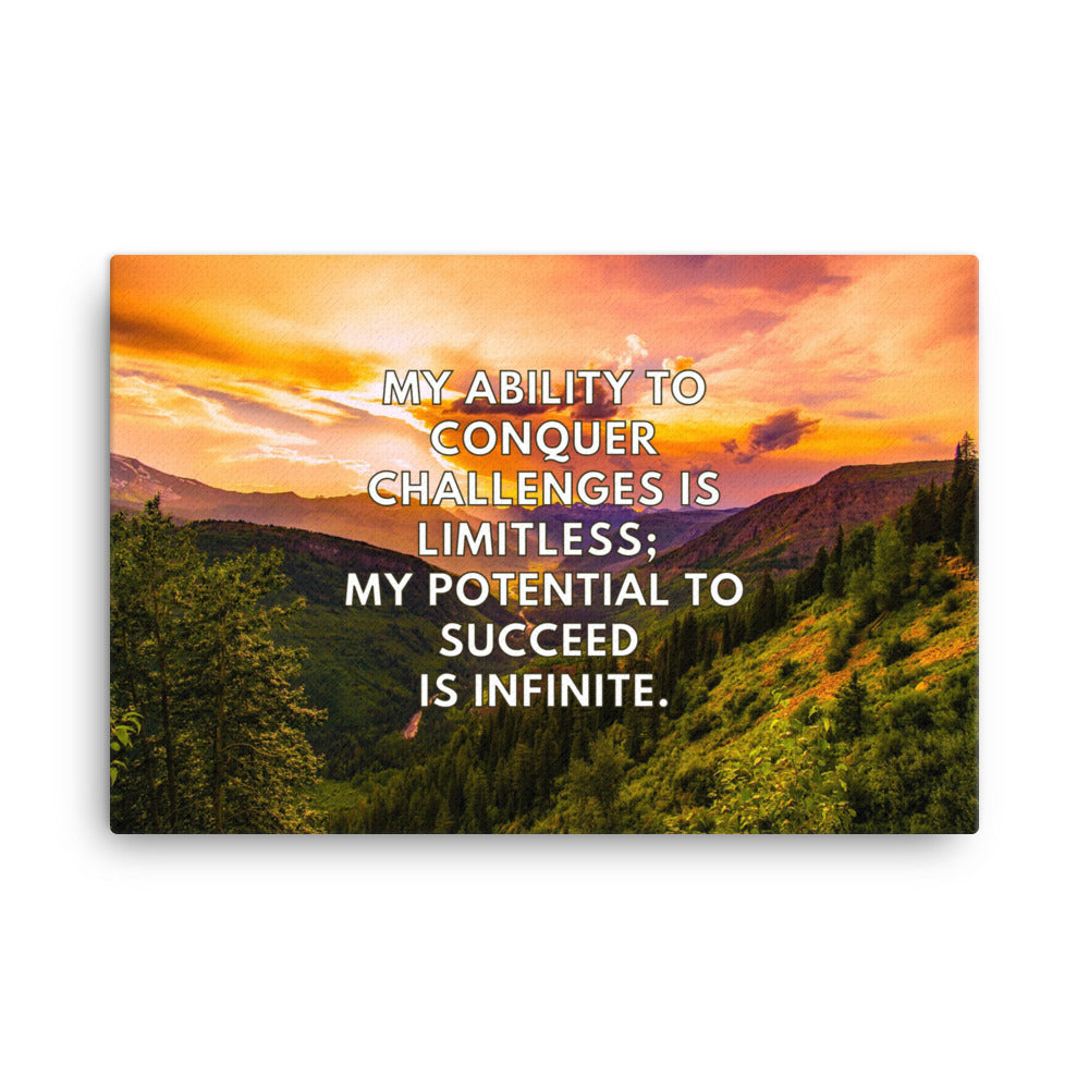 My Ability To Conquer Challenges Is Limitless; My Potential To Succeed Is Infinite. | Inspirational Wall Art Canvas Print  Success Acceleration Tools