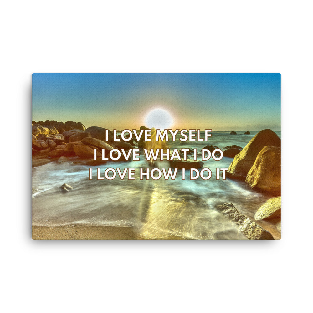 I love myself. I love what I do. I love how I do it. | Inspirational Wall Art Canvas Print  Success Acceleration Tools