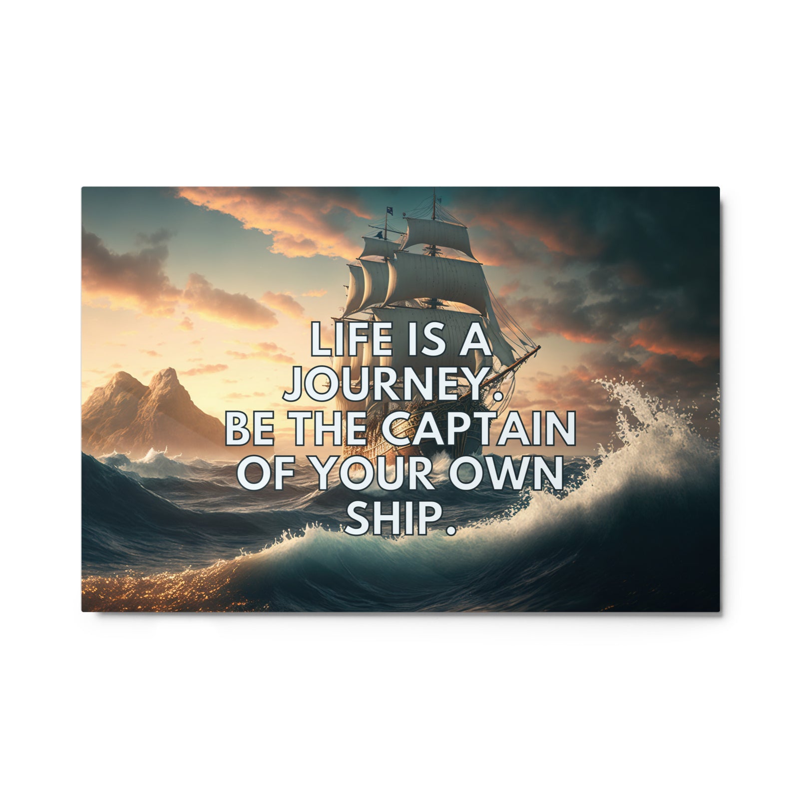 Life Is A Journey. Be The Captain Of Your Own Ship. | Glossy Metal Print  Success Acceleration Tools