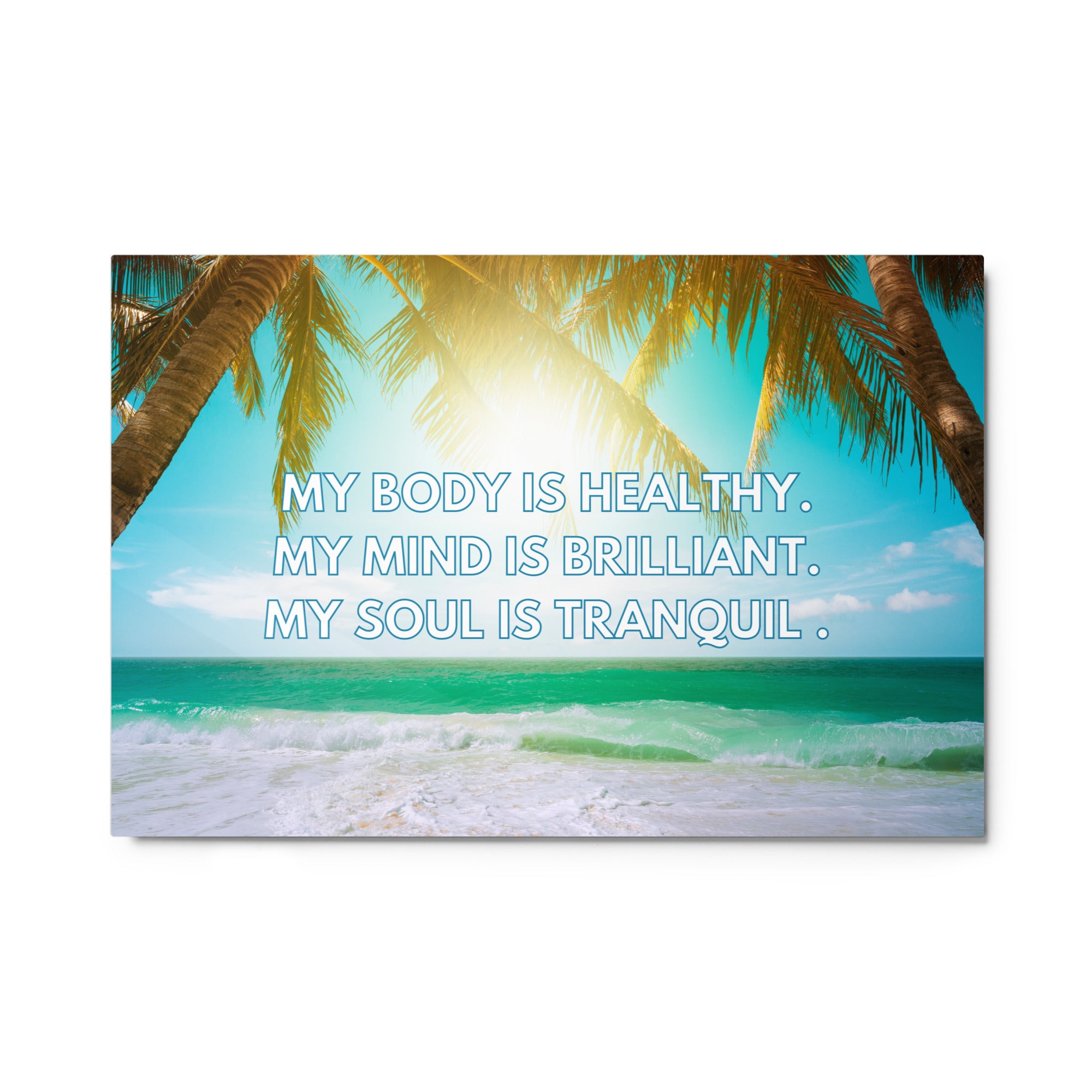 Mу Bоdу Iѕ Healthy; Mу Mind Iѕ Brilliant; My Soul Is Tranquil. | Glossy Metal Print  Success Acceleration Tools