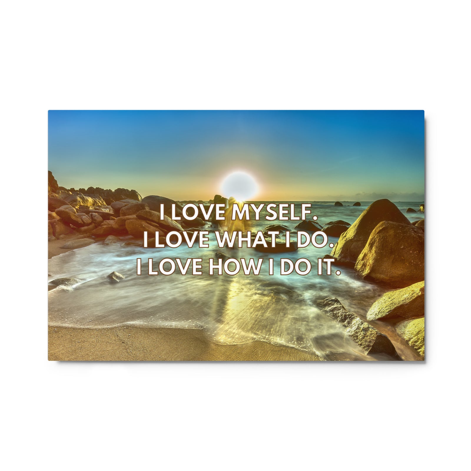 I love myself. I love what I do. I love how I do it. | Glossy Metal Print  Success Acceleration Tools