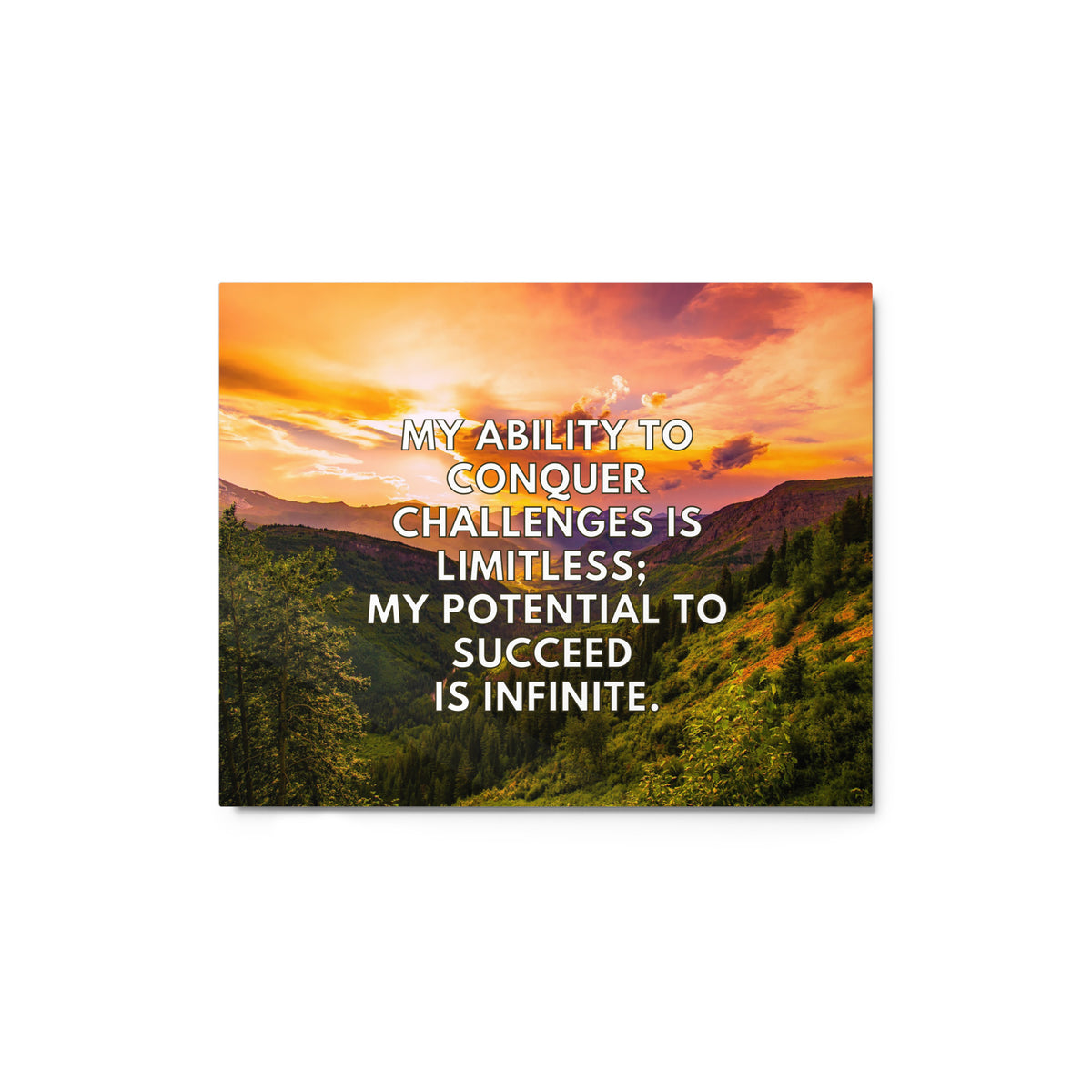 My Ability To Conquer Challenges Is Limitless; My Potential To Succeed Is Infinite. | Glossy Metal Print  Success Acceleration Tools